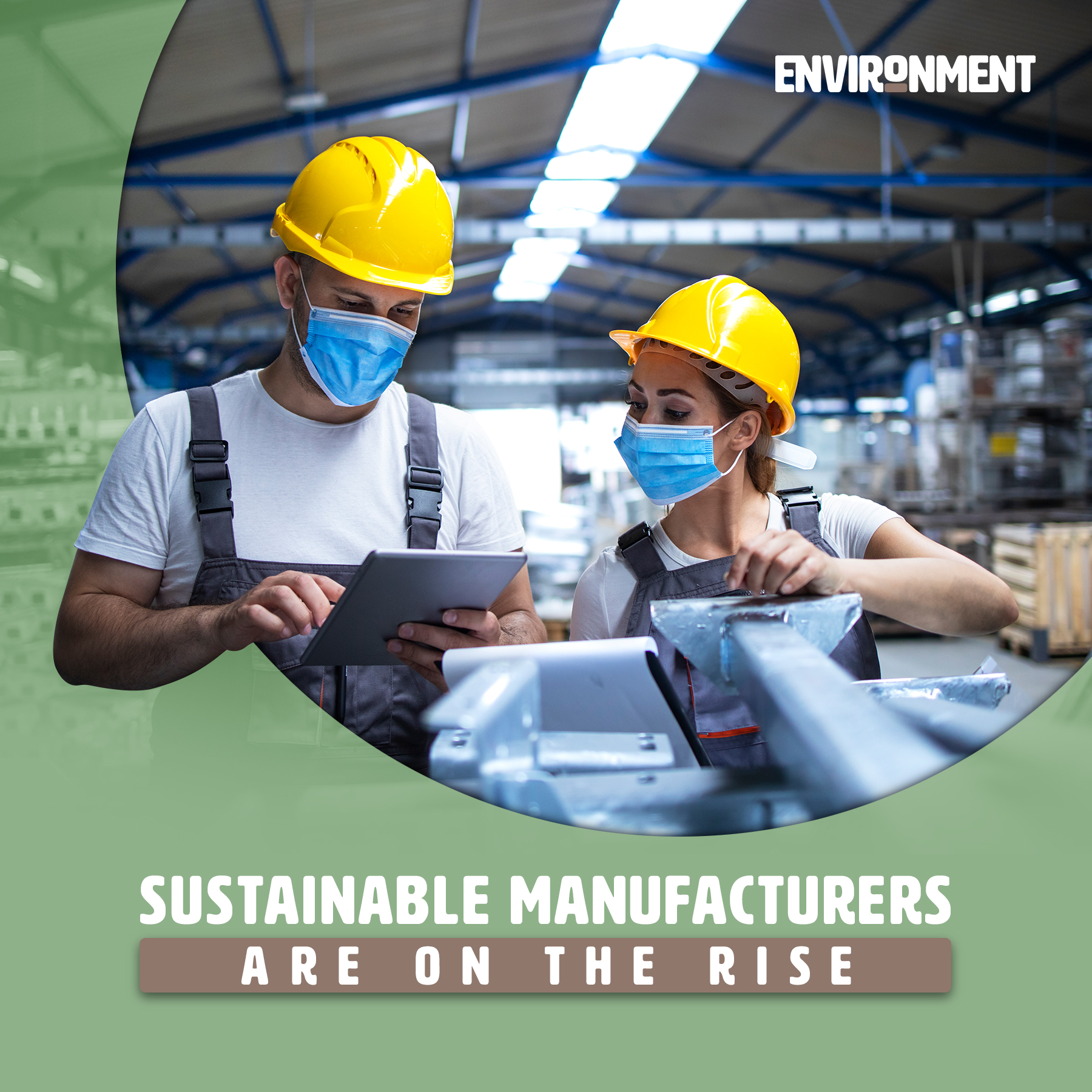 Sustainable Manufacturers Are on the Rise Environment Co